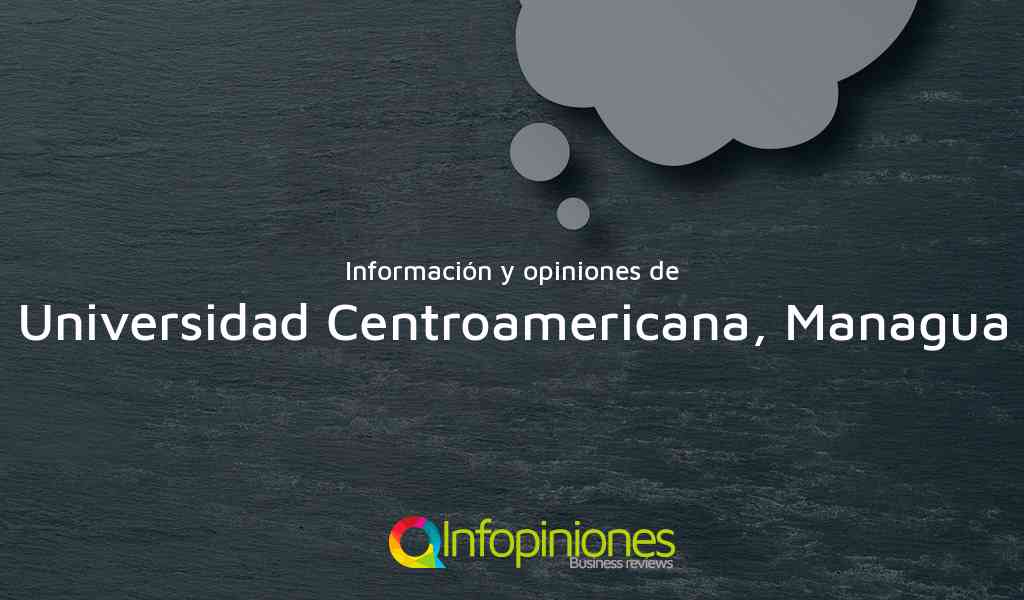 Información y opiniones sobre Universidad Centroamericana, Managua de Managua